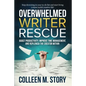 Overwhelmed Writer Rescue: Boost Productivity, Improve Time Management, and Replenish the Creator Within - Paperback