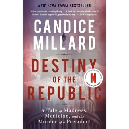 Destiny of the Republic: A Tale of Madness, Medicine and the Murder of a President - Paperback