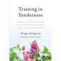 Training in Tenderness: Buddhist Teachings on Tsewa, the Radical Openness of Heart That Can Change the World - Paperback