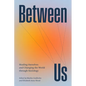 Between Us: Healing Ourselves and Changing the World Through Sociology - Paperback