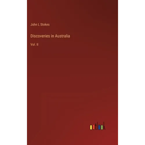 Discoveries in Australia: Vol. II - Hardcover