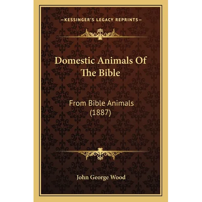 Domestic Animals Of The Bible: From Bible Animals (1887) - Paperback