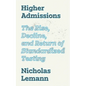 Higher Admissions: The Rise, Decline, and Return of Standardized Testing - Hardcover