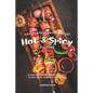 Celebrate International Hot Spicy Food Day: 40 Fiery Foods from Around the World to Feed 'n' Fuel your Body, Mind Soul - Paperback