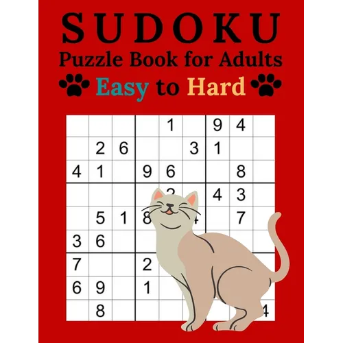 Sudoku Puzzle Book for Adults Easy to Hard: Cat Sudoku Book - 600 Puzzles - Solutions at the End of the Book - Easy - Medium - Hard - Paperback