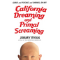 California Dreaming and Primal Screaming - Paperback