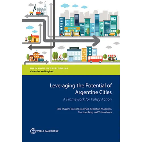 Leveraging the Potential of Argentine Cities: A Framework for Policy Action - Paperback