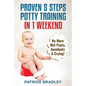 Proven 5-Steps Potty Training In 1 Weekend: No More Wet Pants, Accidents & Crying! - Paperback