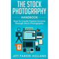 The Stock Photography Handbook: How To Create Passive Income Through Stock Photography - Paperback