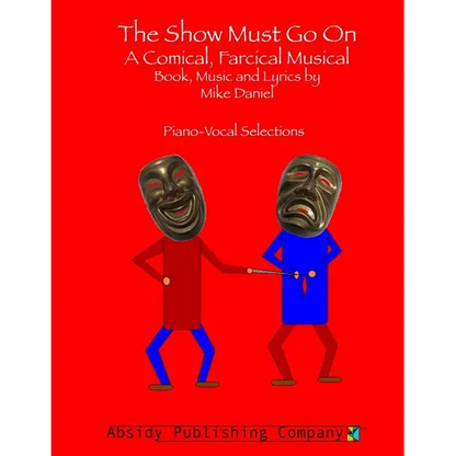 The Show Must Go On: A Comical, Farcical, Musical - Piano-Vocal Selections - Paperback