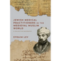 Jewish Medical Practitioners in the Medieval Muslim World: A Collective Biography - Paperback