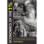 Economics of the 1%: How Mainstream Economics Serves the Rich, Obscures Reality and Distorts Policy - Paperback