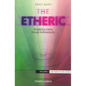 The Etheric: Broadening Science Through Anthroposophy - Paperback