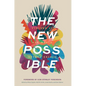The New Possible: Visions of Our World beyond Crisis - Hardcover