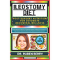 Ileostomy Diet Post-Surgery Nutrition for Ostomate Abdominal Wellness: Rapid Ileostomy Recovery Cookbook Solution On Beginners Recipes To Help Stoma, - Paperback