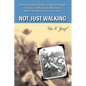 Not Just Walking: From Gifted Athlete to Quadriplegic--A Life of Multiple Sclerosis With the Help of True Love - Paperback