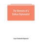The Memoirs of a Balkan Diplomatist - Paperback