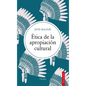 Etica de la Apropiación Cultural - Paperback