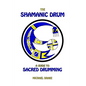 The Shamanic Drum: A Guide To Sacred Drumming - Paperback