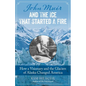 John Muir and the Ice That Started a Fire: How a Visionary and the Glaciers of Alaska Changed America - Paperback