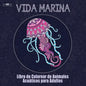 Libro de Colorear para Adultos de la Vida Marina: Libro de Colorear de Animales Acuáticos para Adultos con un Sinfín de Peces, Mamíferos, Aves, ... x - Paperback