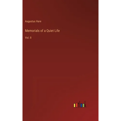 Memorials of a Quiet Life: Vol. II - Hardcover
