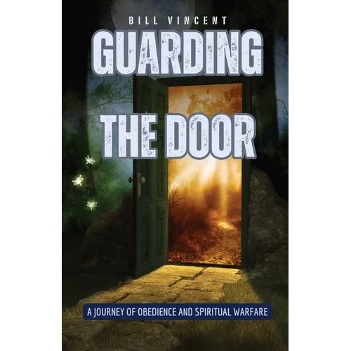 Guarding the Door: A Journey of Obedience and Spiritual Warfare - Paperback