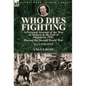 Who Dies Fighting: a Personal Account of the War in Malaya & the Fall of Singapore, 1942, During the Second World War - Hardcover