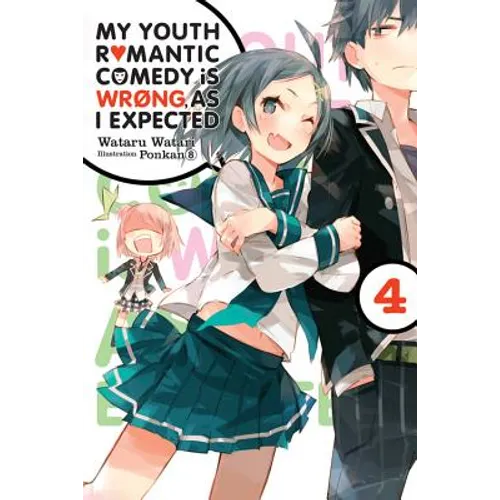 My Youth Romantic Comedy Is Wrong, as I Expected, Vol. 4 (Light Novel): Volume 4 - Paperback