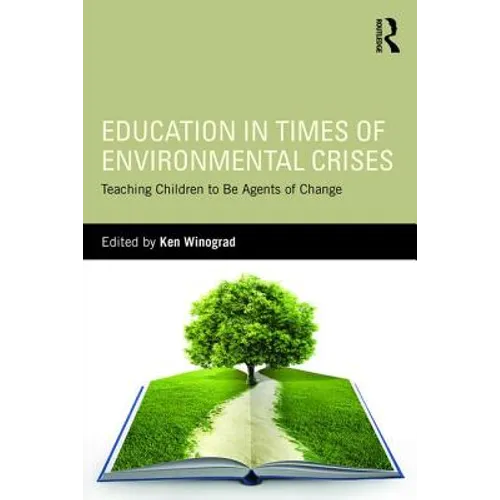 Education in Times of Environmental Crises: Teaching Children to Be Agents of Change - Paperback