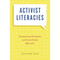 Activist Literacies: Transnational Feminisms and Social Media Rhetorics - Paperback