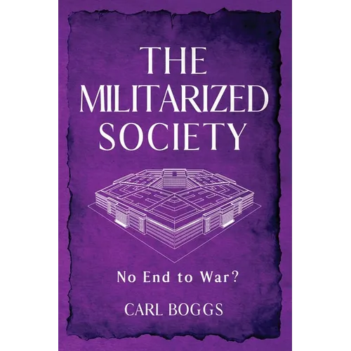 The Militarized Society: No End to War? - Paperback