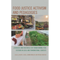 Food Justice Activism and Pedagogies: Literacies and Rhetorics for Transforming Food Systems in Local and Transnational Contexts - Paperback