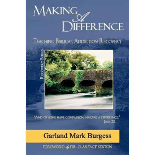 Making a Difference: Teaching Biblical Addiction Recovery - Paperback
