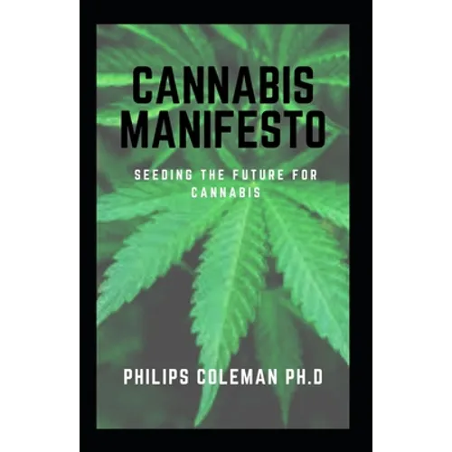 Cannabis Manifesto: Seeding The Future For Cannabis - Paperback