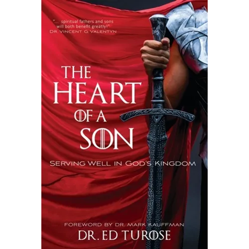 The Heart of a Son: Serving Well in God's Kingdom - Paperback