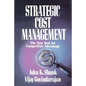 Strategic Cost Management: The New Tool for Competitive Advantage - Paperback