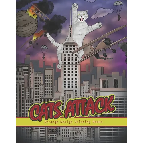 Cats Attack: A Humorous Coloring Book of Cats for All Ages for Relaxation and Stress Relief - Paperback
