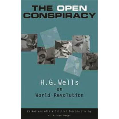 The Open Conspiracy: H.G. Wells on World Revolution - Paperback