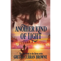 Another Kind of Light: A Biographical Novel - Paperback