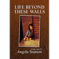Life Beyond These Walls - Hardcover