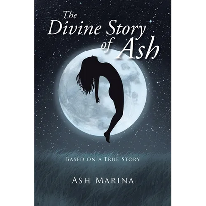 The Divine Story of Ash: Based on a True Story - Paperback
