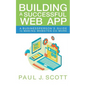 Building a Successful Web App: A Businessperson's Guide to Making Websites do More - Paperback