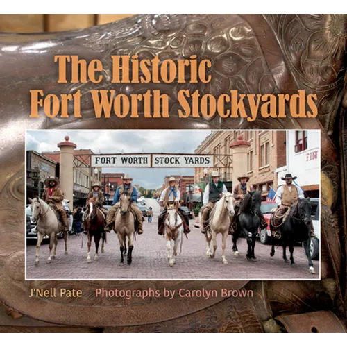 The Historic Fort Worth Stockyards - Hardcover