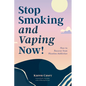 Stop Smoking and Vaping Now!: How to Recover from Nicotine Addiction (Daily Meditation Guide to Quit Smoking) - Paperback