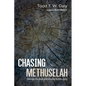 Chasing Methuselah: Theology, the Body, and Slowing Human Aging - Hardcover