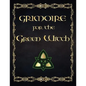 Grimoire For The Green Witch: (Coloured Parchment Interior 4) The Complete Theurgy Book of Your Own Shadows, Spells, Potion, Charms and The History - Paperback
