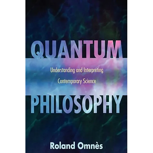 Quantum Philosophy: Understanding and Interpreting Contemporary Science - Paperback