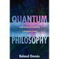 Quantum Philosophy: Understanding and Interpreting Contemporary Science - Paperback