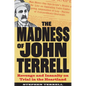 The Madness of John Terrell: Revenge and Insanity on Trial in the Heartland - Paperback